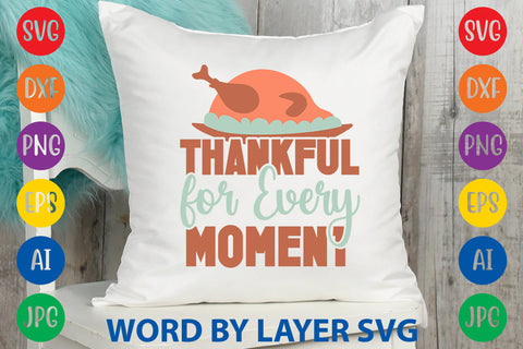 Thankful for Every Moment, Thanksgiving SVG SVG Rafiqul20606 