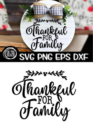 Thankful For Family - Thanksgiving SVG PNG EPS DXF SVG On the Beach Boutique 