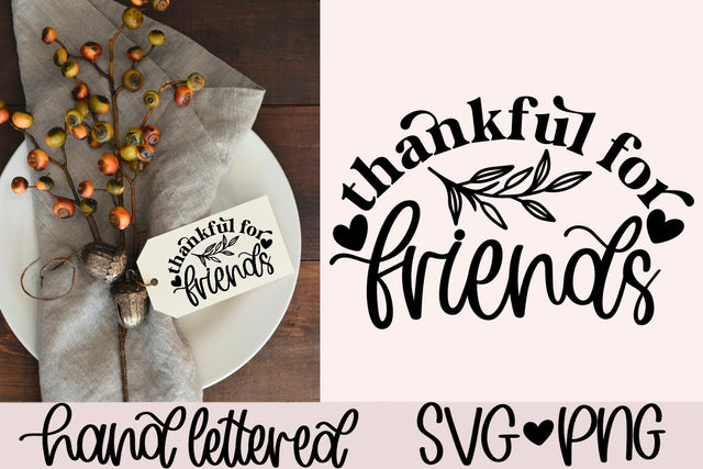 Thankful for friends svg, friendsgiving svg, thanksgiving friends svg, thankful svg, friends thanksgiving svg, hand lettered svg, thanks svg SVG AnitaAlyiaLettering 