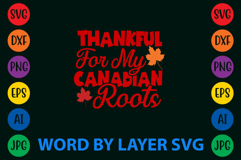Thankful For My Canadian Roots, Canada Day SVG Design SVG Rafiqul20606 