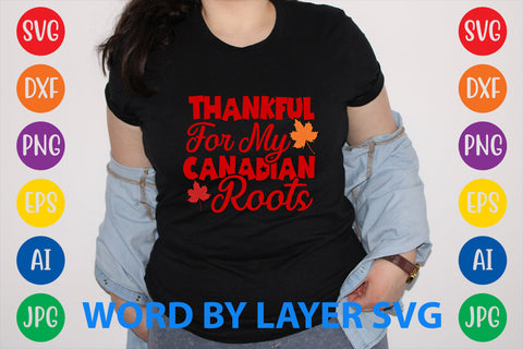 Thankful For My Canadian Roots, Canada Day SVG Design SVG Rafiqul20606 