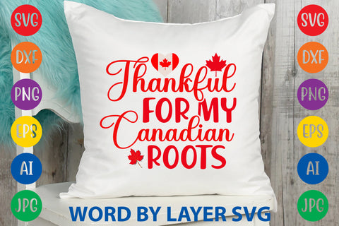 Thankful For My Canadian Roots, Canada Day SVG Design SVG Rafiqul20606 