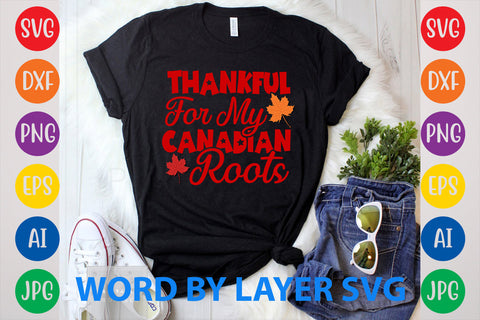 Thankful For My Canadian Roots, Canada Day SVG Design SVG Rafiqul20606 