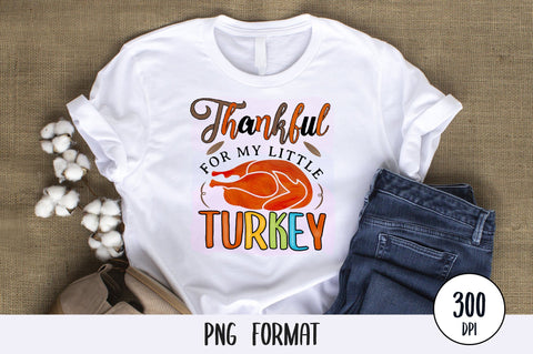 Thankful For My Little Turkey, Thanksgiving Sublimation PNG SVG futivesvg 