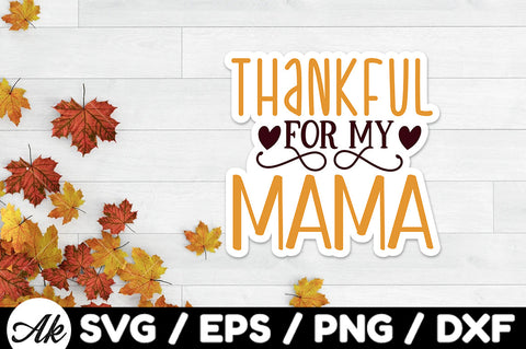 Thankful for my mama Stickers SVG SVG akazaddesign 