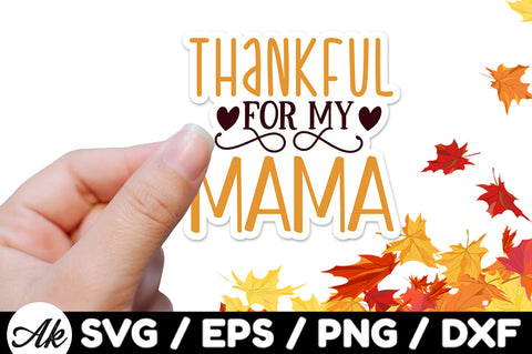 Thankful for my mama Stickers SVG SVG akazaddesign 
