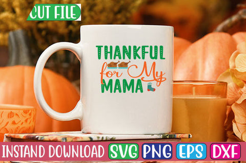 Thankful for My Mama SVG Cut File SVGs, Quotes and Sayings, Food & Drink, Holiday,On Sale, SVG Studio Innate 