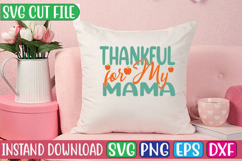Thankful for My Mama SVG Cut File SVGs, Quotes and Sayings, Food & Drink, Holiday,On Sale, SVG Studio Innate 