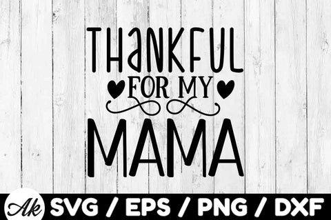 Thankful for my mama svg SVG akazaddesign 