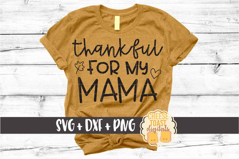 Thankful For My Mama - Thanksgiving SVG PNG DXF Cut Files SVG Cheese Toast Digitals 
