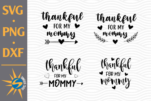 Thankful For My Mommy SVG, PNG, DXF Digital Files Include SVG SVGStoreShop 