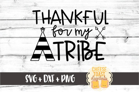 Thankful For My Tribe - Thanksgiving SVG PNG DXF Cut Files SVG Cheese Toast Digitals 