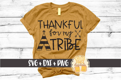 Thankful For My Tribe - Thanksgiving SVG PNG DXF Cut Files SVG Cheese Toast Digitals 