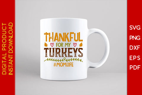 Thankful For My Turkeys Mom Life Thanksgiving SVG PNG PDF Cut File SVG Creativedesigntee 