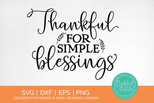 Thankful For Simple Blessings SVG SVG Pickled Thistle Creative 