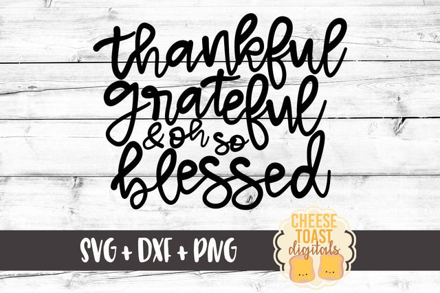 Thankful Grateful and Oh So Blessed SVG Cheese Toast Digitals 