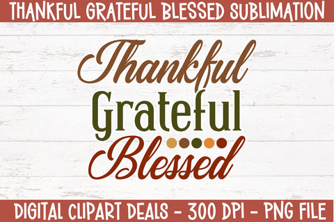 Thankful Grateful Bless Sublimation PNG Tshirt Design Sublimation Digital Clipart Deals 