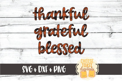Thankful Grateful Blessed - Buffalo Plaid Thanksgiving SVG PNG DXF Cut Files SVG Cheese Toast Digitals 