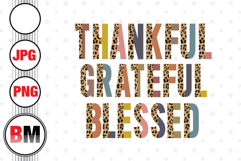 Thankful Grateful Blessed Half Leopard PNG, JPG Files Sublimation BMDesign 