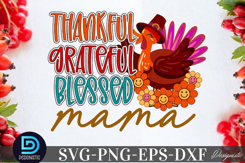 Thankful grateful blessed mama, Thanksgiving SVG Design SVG DESIGNISTIC 