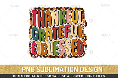 Thankful grateful & blessed Sublimation Design Sublimation Regulrcrative 
