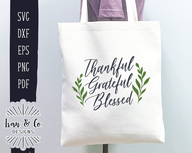 Thankful Grateful Blessed SVG Files | Thanksgiving SVG | Family SVG | Tote Bag SVG | Home SVG | Commercial Use | Digital Cut Files (1064078497) SVG Ivan & Co. Designs 