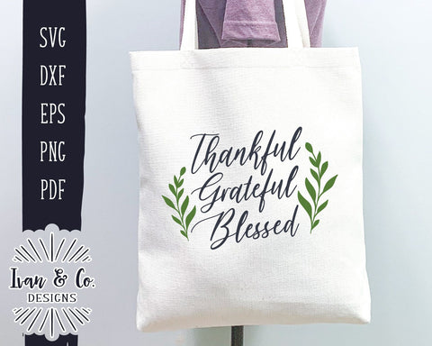 Thankful Grateful Blessed SVG Files | Thanksgiving SVG | Family SVG | Tote Bag SVG | Home SVG | Commercial Use | Digital Cut Files (1064078497) SVG Ivan & Co. Designs 