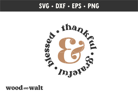 Thankful Grateful & Blessed SVG | Round Thanksgiving SVG SVG Wood And Walt 