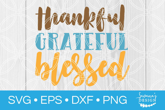 Thankful Grateful Blessed SVG SavanasDesign 