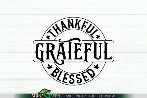 Thankful Grateful Blessed SVG - Thanksgiving SVG SVG Shine Green Art 