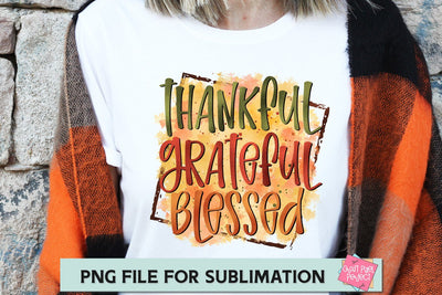 Thankful Grateful Blessed, Thanksgiving Sublimation, Fall Vibes Png, Thanksgiving Sublimation File SVG Craft Pixel Perfect 
