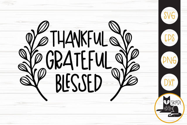 Thankful, Grateful, Blessed, Thanksgiving SVG SVG Skadi Designs 