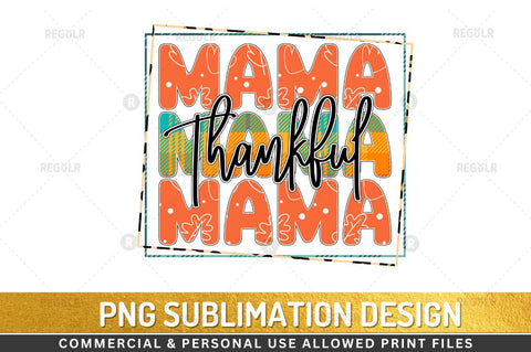 Thankful mama Sublimation Design Sublimation Regulrcrative 