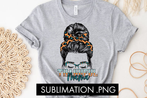 Thankful Mama Sublimation PNG Sublimation Freeling Design House 