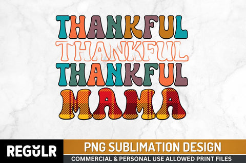 Thankful mama Sublimation PNG, Thanksgiving Sublimation Design Sublimation Regulrcrative 