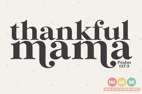 Thankful Mama SVG | Scripture SVG | Mama SVG | Momlife SVG | PNG | DXF SVG Toteally SVG 