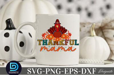 Thankful mama, Thanksgiving SVG Design SVG DESIGNISTIC 