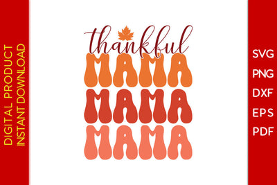 Thankful Mama Thanksgiving SVG PNG PDF Cut File SVG Creativedesigntee 