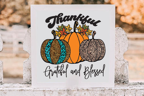 Thankful Pumpkin Grateful and Blessed Sublimation Creativeart88 