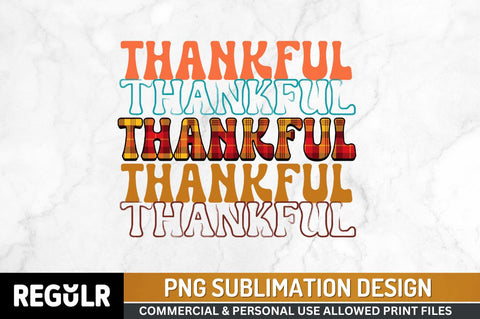 Thankful Sublimation PNG, Thanksgiving Sublimation Design Sublimation Regulrcrative 