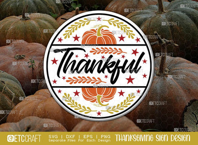 Thankful SVG Cut File | Thanksgiving Sign Svg | Fall Decor Svg | Round Sign Svg | Farmhouse Fall Sign | Thanksgiving door hanger Svg | Thanksgiving Wood Sign SVG ETC Craft 