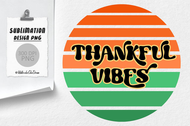 Thankful Vibes Sublimation | Thanksgiving Retro Sublimation Sublimation WatercolorColorDream 