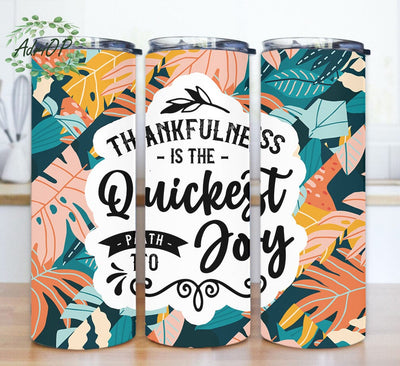 Thankfulness Is The Quickest Path To Joy Png, Affirmations Quote 20oz Skinny Tumbler, Tropical Leaves Tumbler Wrap, Self Love Sublimation Design, Digital Download Sublimation AdriOP 