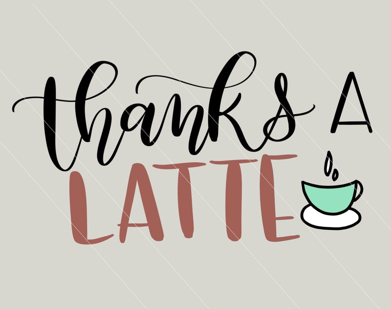 Thanks a Latte SVG | So Fontsy SVG So Fontsy Design Shop 