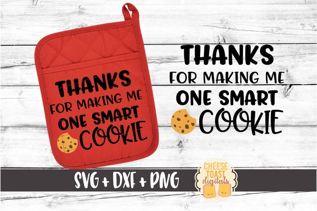 Thanks For Making Me One Smart Cookie - Pot Holder SVG PNG DXF Cut Files SVG Cheese Toast Digitals 