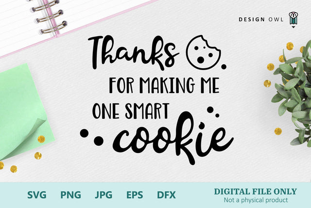 Thanks for making me one smart cookie SVG Design Owl 
