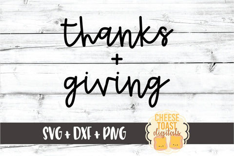Thanks + Giving - Thanksgiving SVG PNG DXF Cut Files SVG Cheese Toast Digitals 