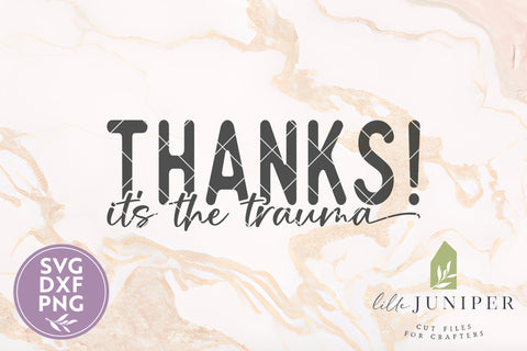 Thanks It's the Trauma SVG, Funny Mental Health Awareness SVG SVG LilleJuniper 