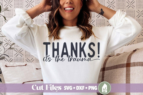 Thanks It's the Trauma SVG, Funny Mental Health Awareness SVG SVG LilleJuniper 