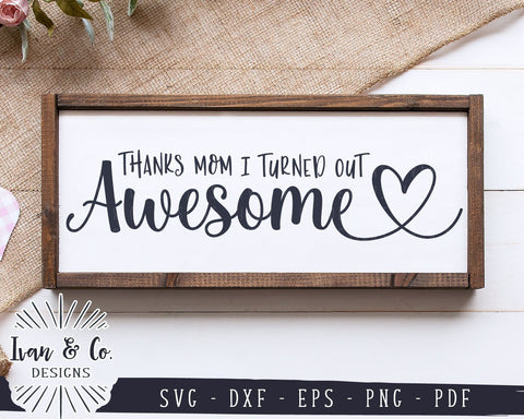 Thanks Mom I Turned Out Awesome SVG Files | Mother Svg | Mother's Day Svg | Commercial Use | Cricut | Silhouette | Digital Cut Files (990873586) SVG Ivan & Co. Designs 
